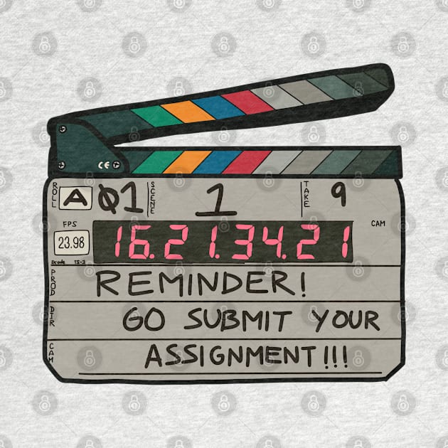 Clapboard - Reminder - Go submit your assignment by SwasRasaily